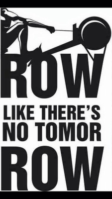 Row like there's no tomorrow